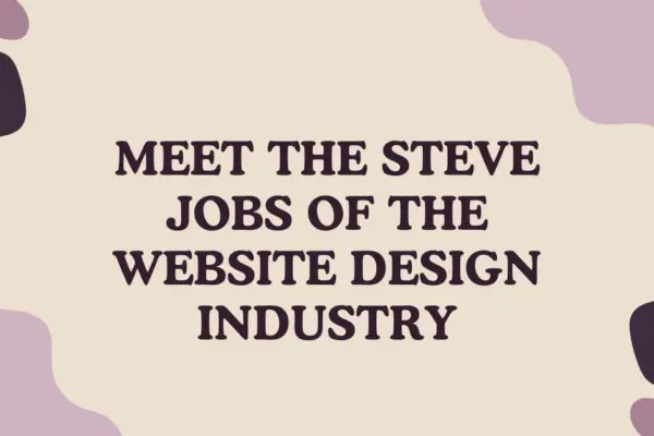 Meet the Steve Jobs of the website design Industry