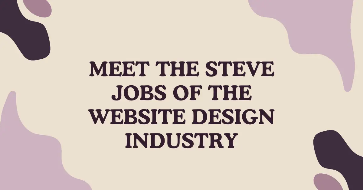 Meet the Steve Jobs of the website design Industry