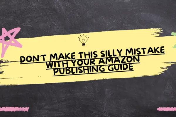 Don't Make This Silly Mistake With Your Amazon publishing guide